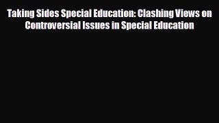 different  Taking Sides Special Education: Clashing Views on Controversial Issues in Special