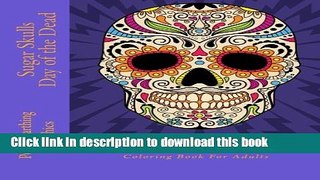 Read Sugar Skulls - Day of the Dead: A Stress Management Coloring Book For Adults Ebook Free