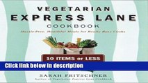 Books Vegetarian Express Lane Cookbook: Hassle-Free, Healthful Meals for Really Busy Cooks Free