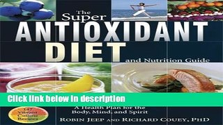 Ebook The Super Antioxidant Diet and Nutrition Guide: A Health Plan for the Body, Mind Free Download