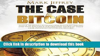 Ebook The Case for Bitcoin: Why JPMorgan CEO Jamie Dimon Is Dead Wrong - And Why Bitcoin Is the