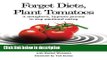 Books Forget Diets, Plant Tomatoes: A Metaphoric, Hypnotic Journey to Stop Emotional Eating Free