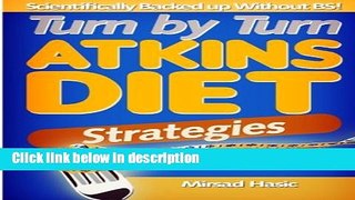 Ebook Turn by Turn Atkins Diet Strategies: Scientifically Backed Up Without B.S Full Online