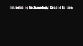 FREE PDF Introducing Archaeology Second Edition  FREE BOOOK ONLINE