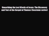 different  Unearthing the Lost Words of Jesus: The Discovery and Text of the Gospel of Thomas