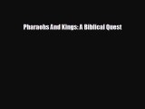 behold Pharaohs And Kings: A Biblical Quest
