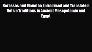 READ book Berossos and Manetho Introduced and Translated: Native Traditions in Ancient Mesopotamia