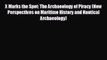 there is X Marks the Spot: The Archaeology of Piracy (New Perspectives on Maritime History