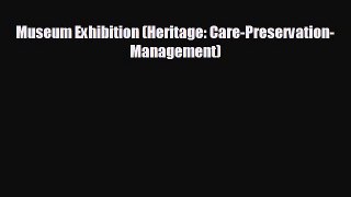 there is Museum Exhibition (Heritage: Care-Preservation-Management)