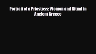 FREE DOWNLOAD Portrait of a Priestess: Women and Ritual in Ancient Greece  FREE BOOOK ONLINE