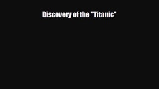 different  Discovery of the Titanic