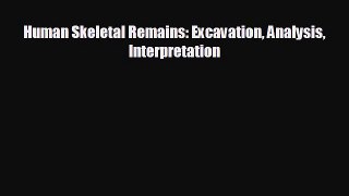 behold Human Skeletal Remains: Excavation Analysis Interpretation