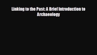 complete Linking to the Past: A Brief Introduction to Archaeology