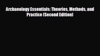 complete Archaeology Essentials: Theories Methods and Practice (Second Edition)