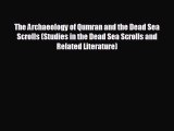 READ book The Archaeology of Qumran and the Dead Sea Scrolls (Studies in the Dead Sea Scrolls