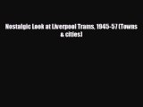 Free [PDF] Downlaod Nostalgic Look at Liverpool Trams 1945-57 (Towns & cities) READ ONLINE