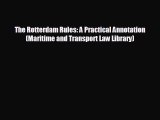 FREE DOWNLOAD The Rotterdam Rules: A Practical Annotation (Maritime and Transport Law Library)