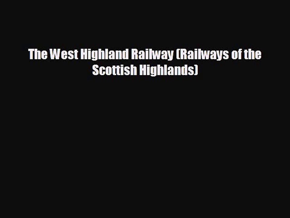 READ book The West Highland Railway (Railways of the Scottish Highlands)  FREE BOOOK ONLINE
