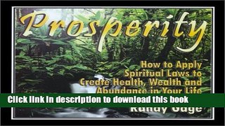 [PDF] Prosperity: How to Apply Spiritual Laws to Create Health, Wealth and Abundance in Your Life