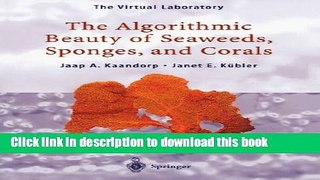 [PDF] The Algorithmic Beauty of Seaweeds, Sponges and Corals (The Virtual Laboratory) Download