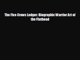 different  The Five Crows Ledger: Biographic Warrior Art of the Flathead
