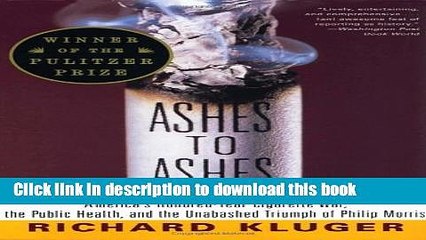 [PDF]  Ashes to Ashes: America s Hundred-Year Cigarette War, the Public Health, and the Unabashed