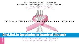 Ebook The Pink Ribbon Diet: A Revolutionary New Weight Loss Plan to Lower Your Breast Cancer Risk