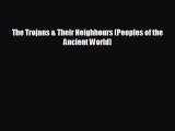 complete The Trojans & Their Neighbours (Peoples of the Ancient World)