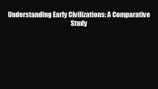 there is Understanding Early Civilizations: A Comparative Study