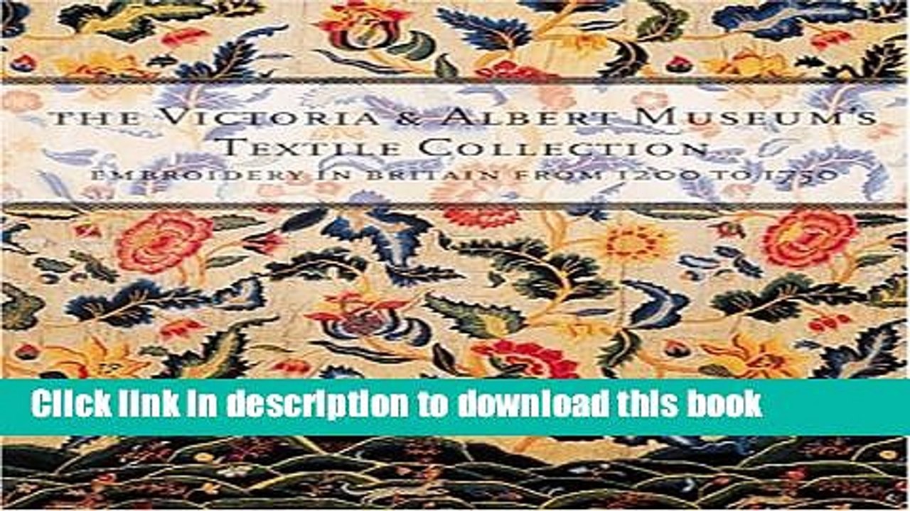 Read The Victoria   Albert Museum s Textile Collection: Embroidery in Britain from 1200 to 1750