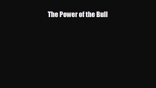 there is The Power of the Bull
