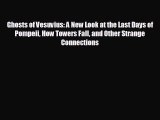 Free [PDF] Downlaod Ghosts of Vesuvius: A New Look at the Last Days of Pompeii How Towers