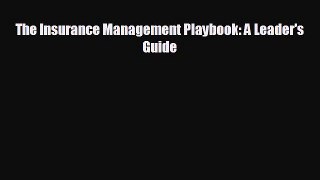 EBOOK ONLINE The Insurance Management Playbook: A Leader's Guide  DOWNLOAD ONLINE
