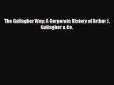 FREE PDF The Gallagher Way: A Corporate History of Arthur J. Gallagher & Co.  DOWNLOAD ONLINE
