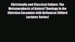 behold Christianity and Classical Culture: The Metamorphosis of Natural Theology in the Christian