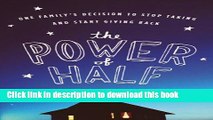 Read Books The Power of Half: One Family s Decision to Stop Taking and Start Giving Back EBK ebook