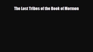 different  The Lost Tribes of the Book of Mormon