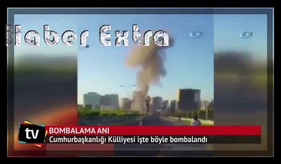 Cumhurbaşkanlığı Külliyesi işte böyle bombalandı