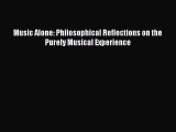 FREE DOWNLOAD Music Alone: Philosophical Reflections on the Purely Musical Experience#  BOOK