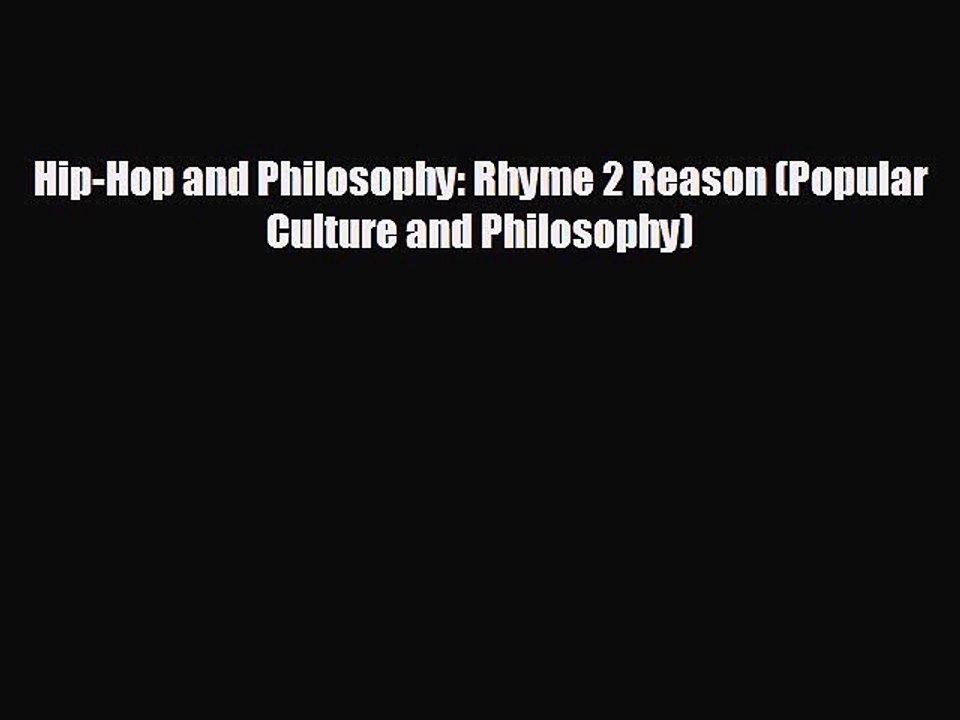 READ book Hip-Hop and Philosophy: Rhyme 2 Reason (Popular Culture and Philosophy)  DOWNLOAD