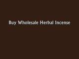 Legitimately Buy Wholesale Herbal Incense