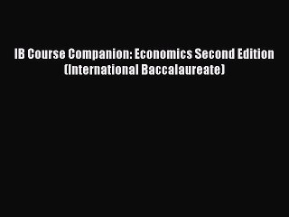 READ FREE FULL EBOOK DOWNLOAD  IB Course Companion: Economics Second Edition (International