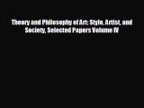 Free [PDF] Downlaod Theory and Philosophy of Art: Style Artist and Society Selected Papers