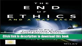 Read Books The End of Ethics and A Way Back: How To Fix A Fundamentally Broken Global Financial