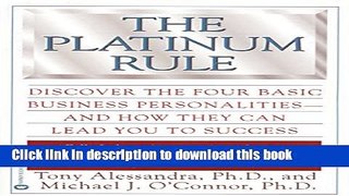 Read Books The Platinum Rule: Discover the Four Basic Business Personalities andHow They Can Lead