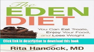 Ebook The Eden Diet: You Can Eat Treats, Enjoy Your Food, and Lose Weight Free Download