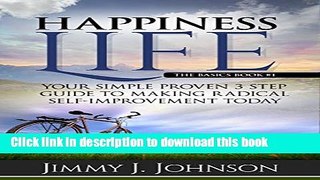 Read Books Happiness Life,The basics: Your Simple Proven 3 Step Guide to Making Radical