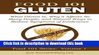 Food 101 - Gluten:  What Gluten Is, Why it Affects So Many People, and Natural Ways to Reduce