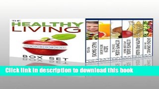 The Healthy Living Boxset: How To Use Apple Cider Vinegar, Coconut Oil, And Organic Recipes To Eat