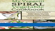 Books My Veggetti Spiral Vegetable Cookbook: Spiralizer Cutter Recipes to Inspire Your Low Carb,